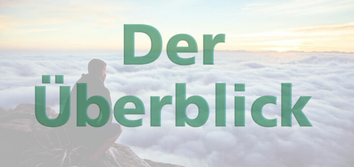 Der Überblick