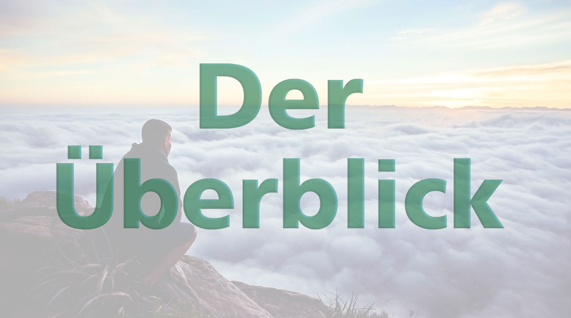 Der Überblick